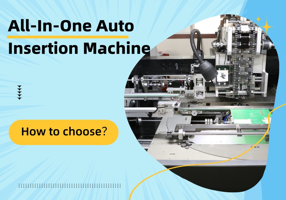 All-In-One Auto Insertion Machine Minden az egyben automatikus behelyező gép